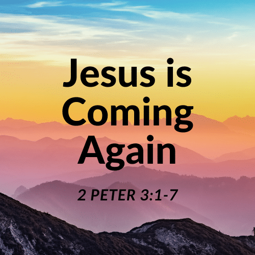 Jesus is Coming Again | 2 Peter 3:1-7