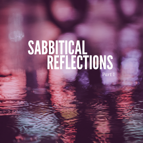 Sabbitical Reflections Part 2