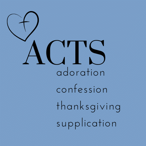 ACTS | Adoration | Confession | Thanksgiving | Supplication